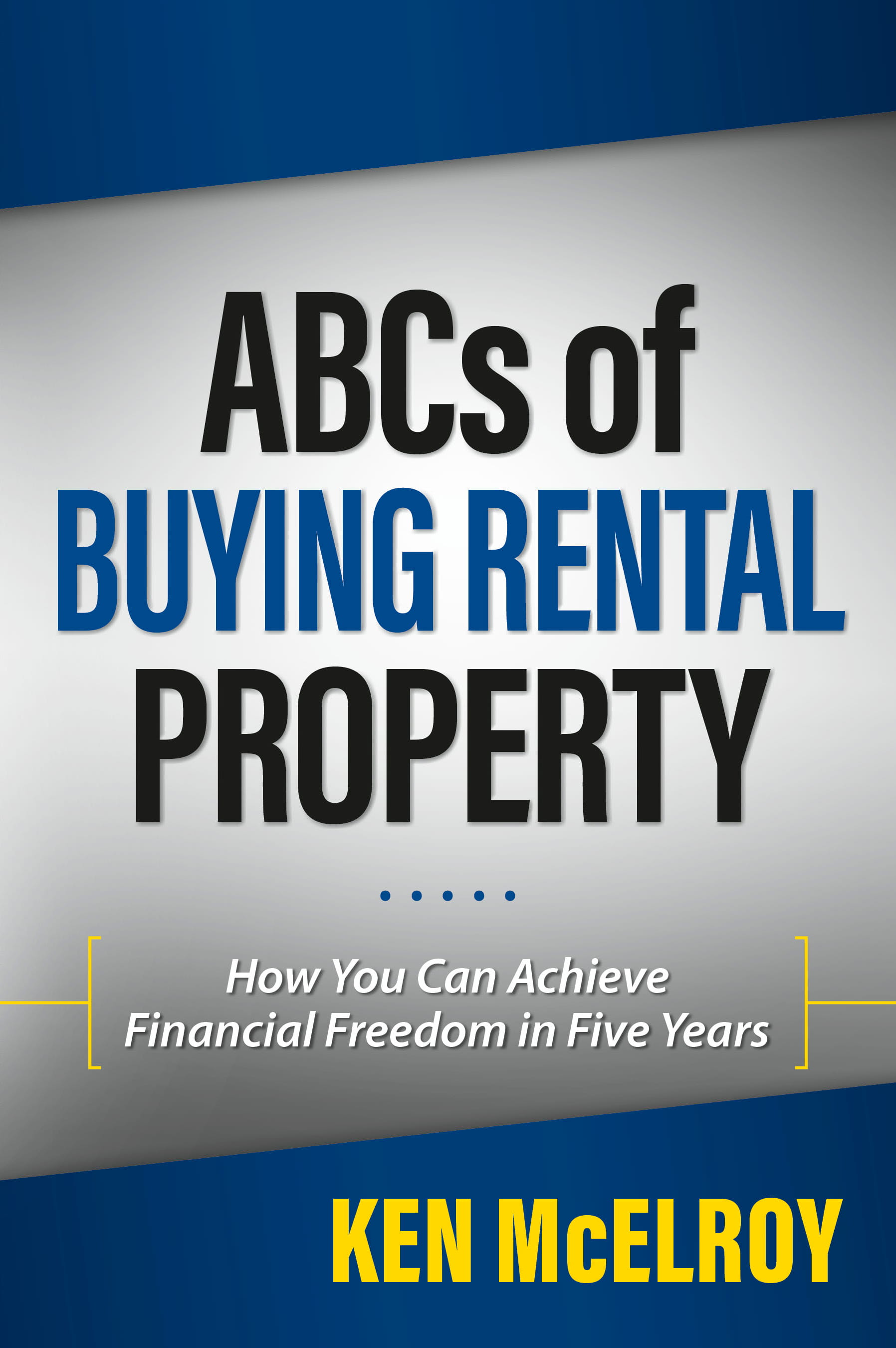 ABCs of Buying Rental Property by Ken McElroy